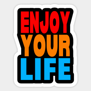 Enjoy your life Sticker